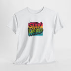 Stay Weird T-Shirt — Retro Rainbow Typography Tee