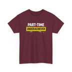 Maroon t-shirt with 'Part-Time Underachiever' text on a white background