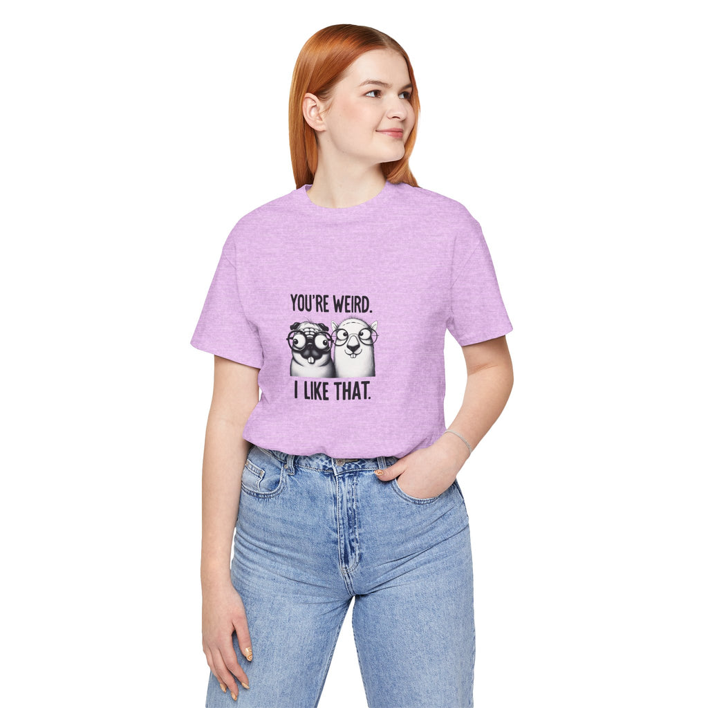 You're Weird I Like That T‑Shirt — Cute Pug Illustration Tee