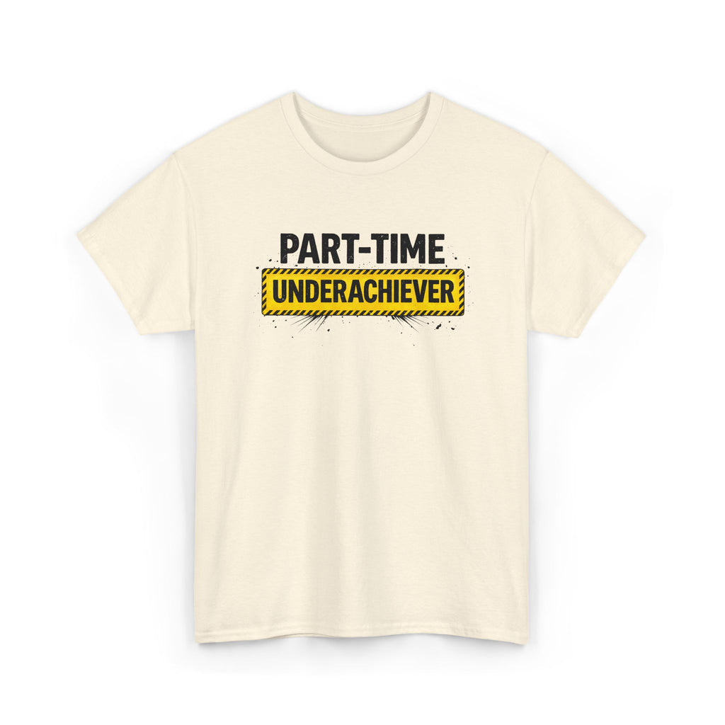 Part-Time Underachiever T-Shirt — Funny Sarcastic Graphic Tee