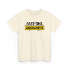 Part-Time Underachiever T-Shirt — Funny Sarcastic Graphic Tee