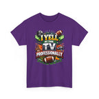 I Yell at the TV Professionally Funny Football Fan T-Shirt