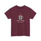 Coffee Mug Tee — "I need a minute... or 6 or 7" Funny Coffee T‑Shirt for Morning People