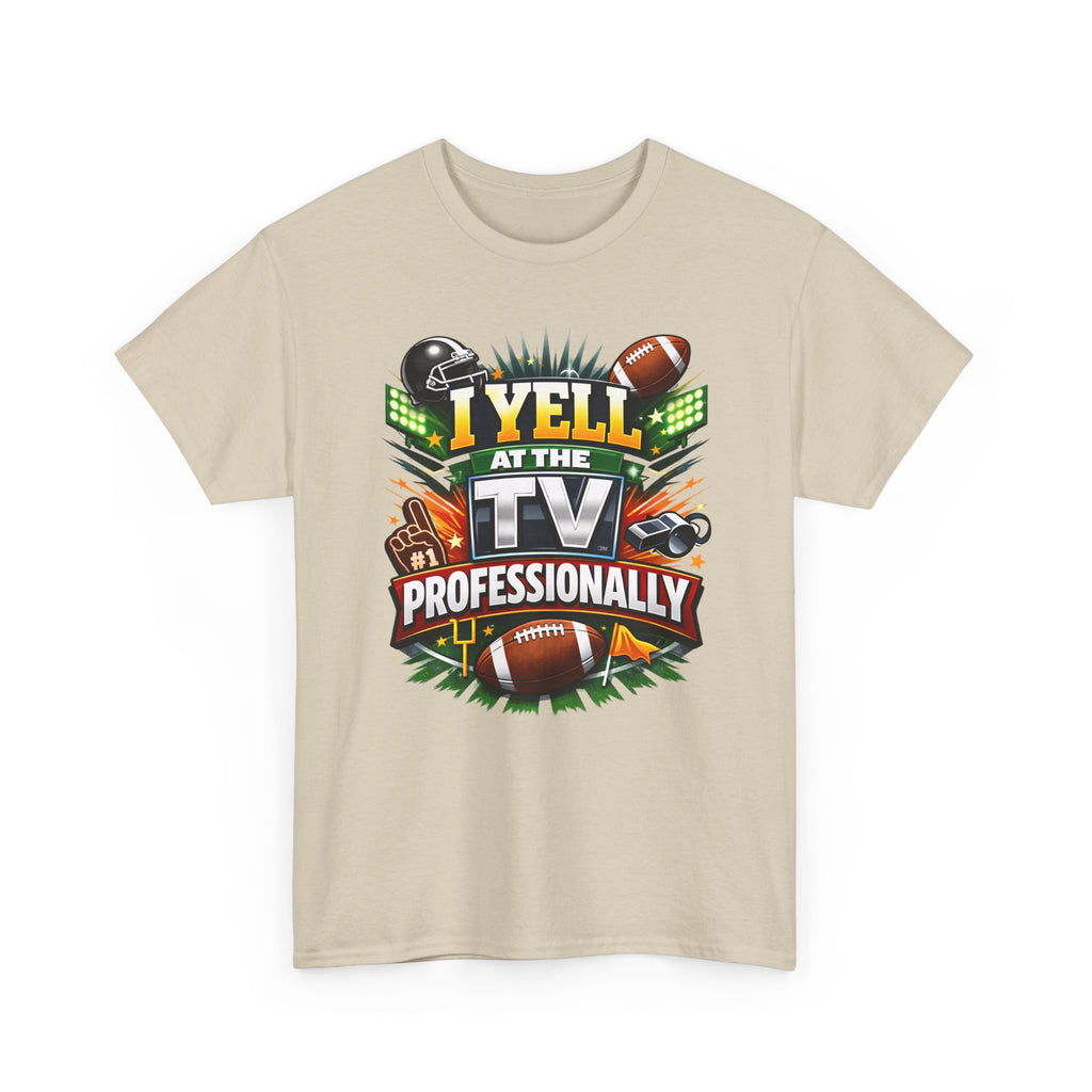 I Yell at the TV Professionally Funny Football Fan T-Shirt