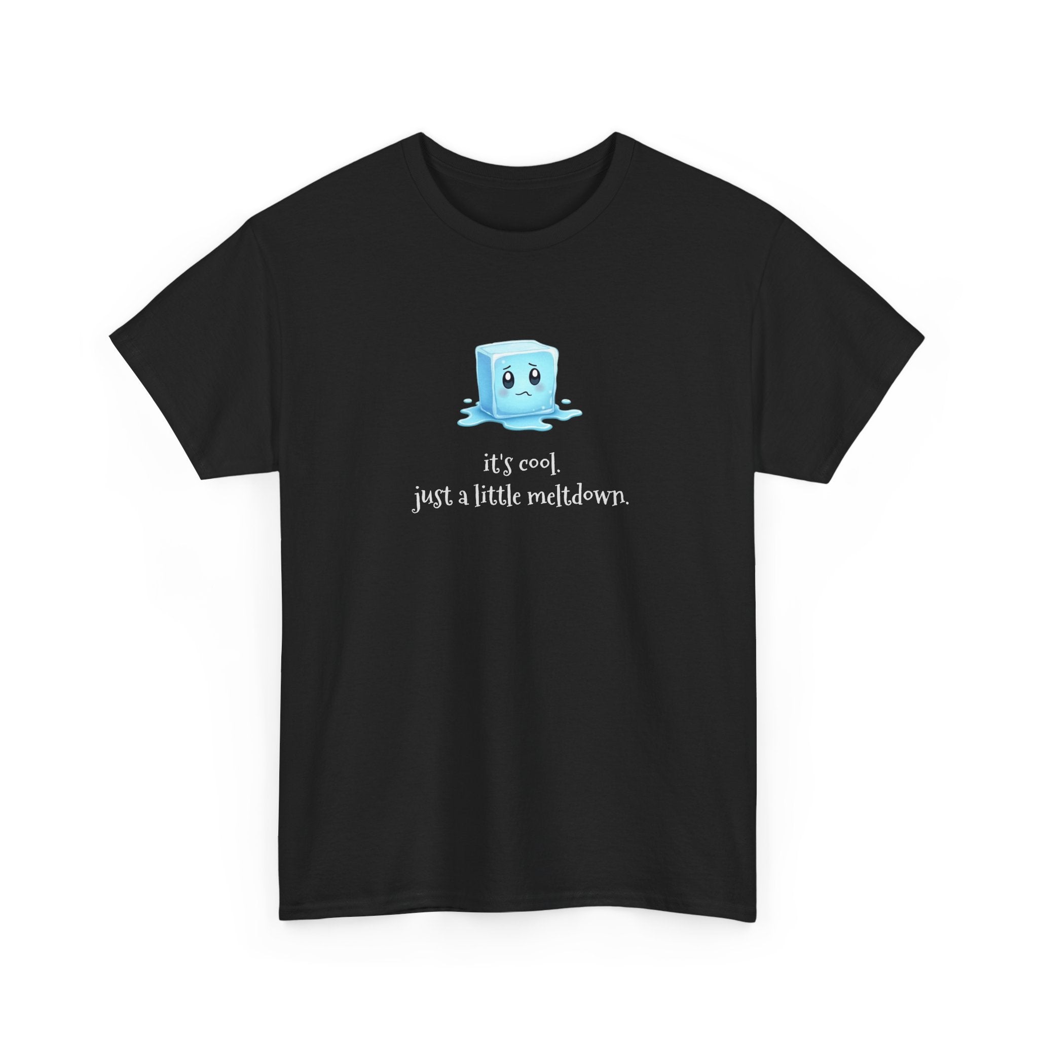 T‑Shirt — Cute Melting Ice Cube Graphic "It's Cool, Just a Little Meltdown"