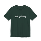 Still Growing NatureT-Shirt — Inspirational Garden Quote Tee