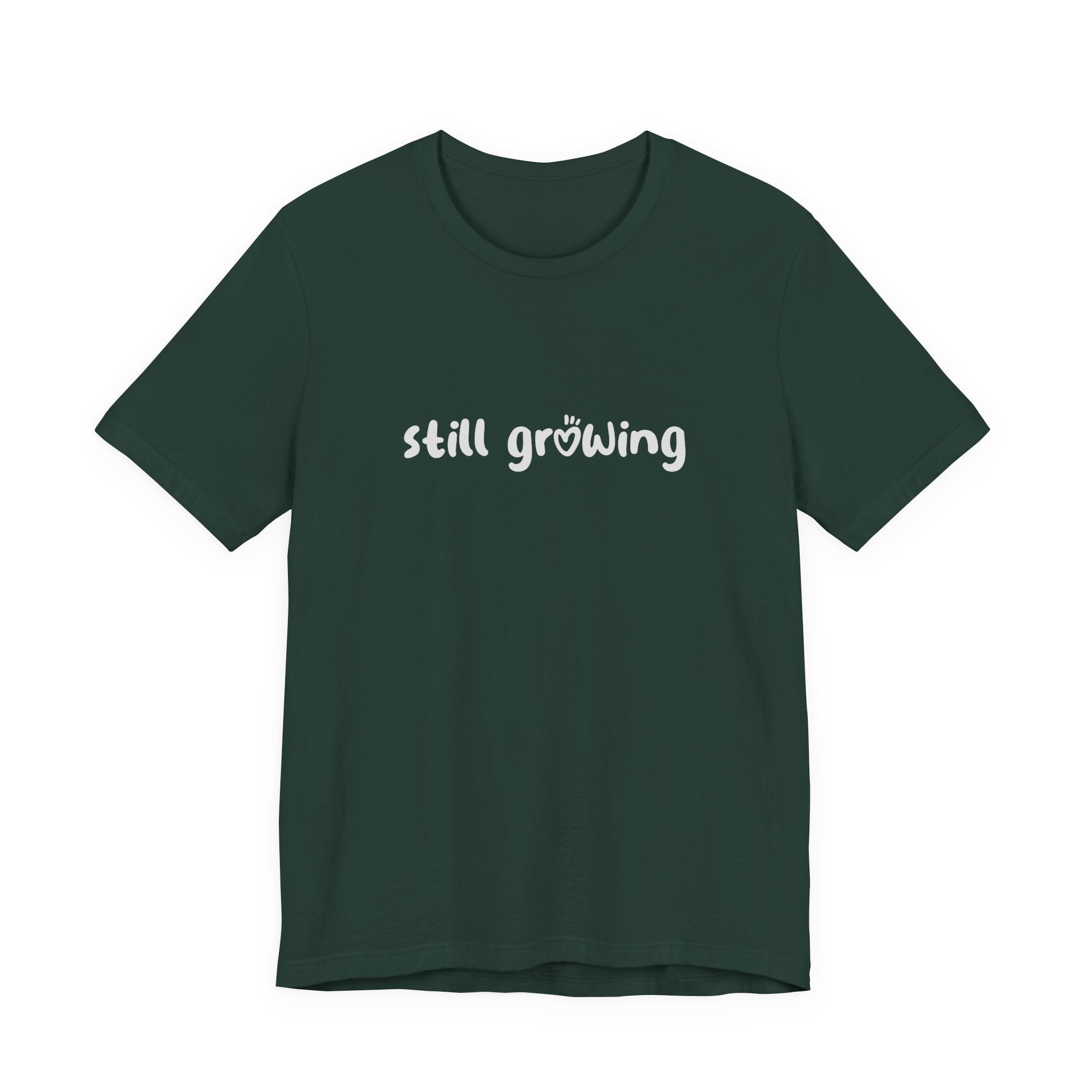 Still Growing NatureT-Shirt — Inspirational Garden Quote Tee
