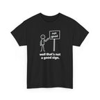 Black t-shirt with white graphic and text 'well that's not a good sign' on a white background