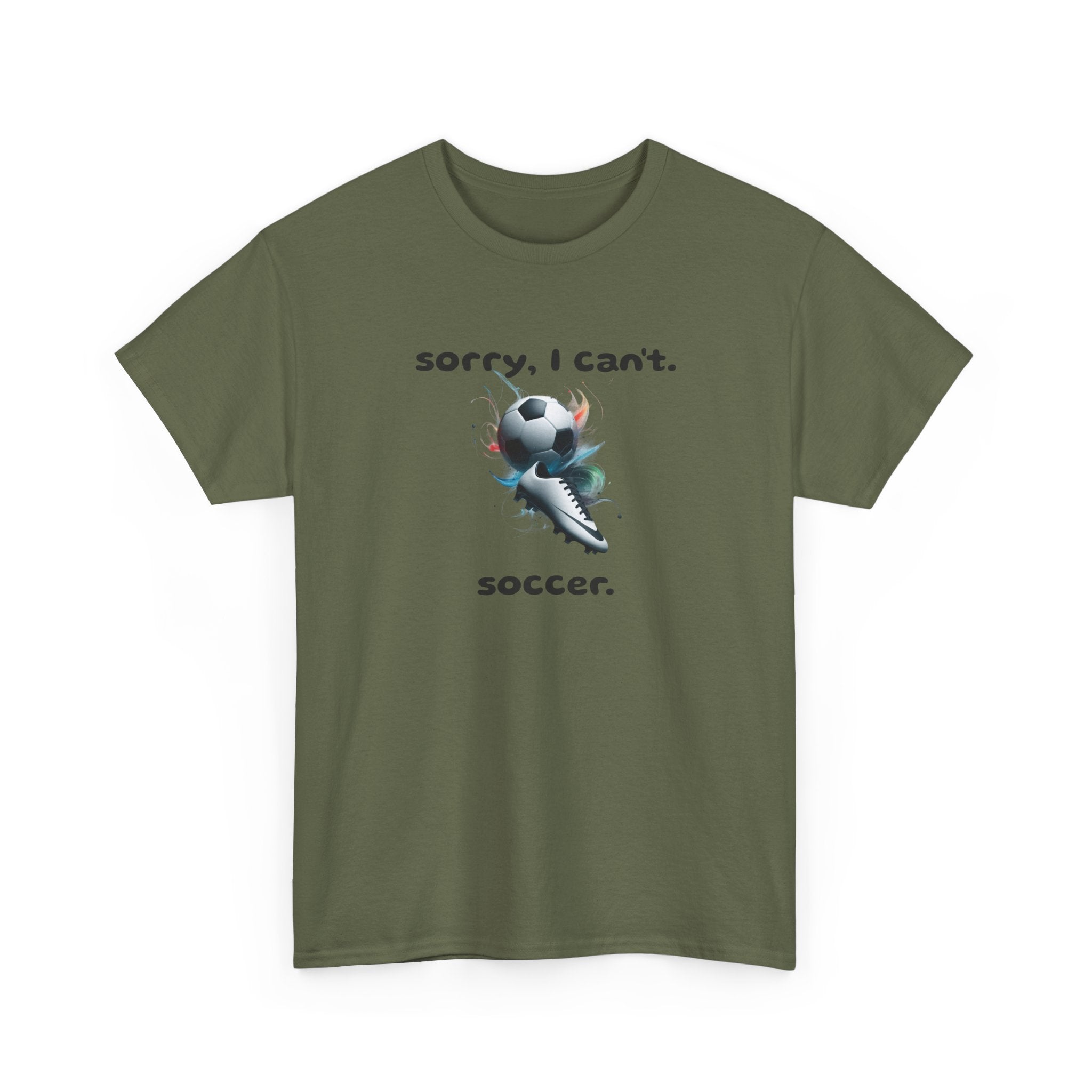 T-Shirt — "Sorry, I Can’t. Soccer." Cute Soccer Sport Graphic Tee