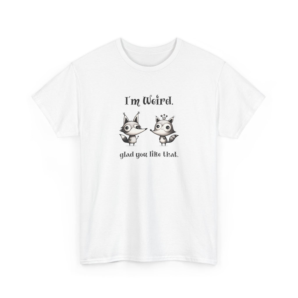 two cute animals with the text 'i'm weird, glad you like that'