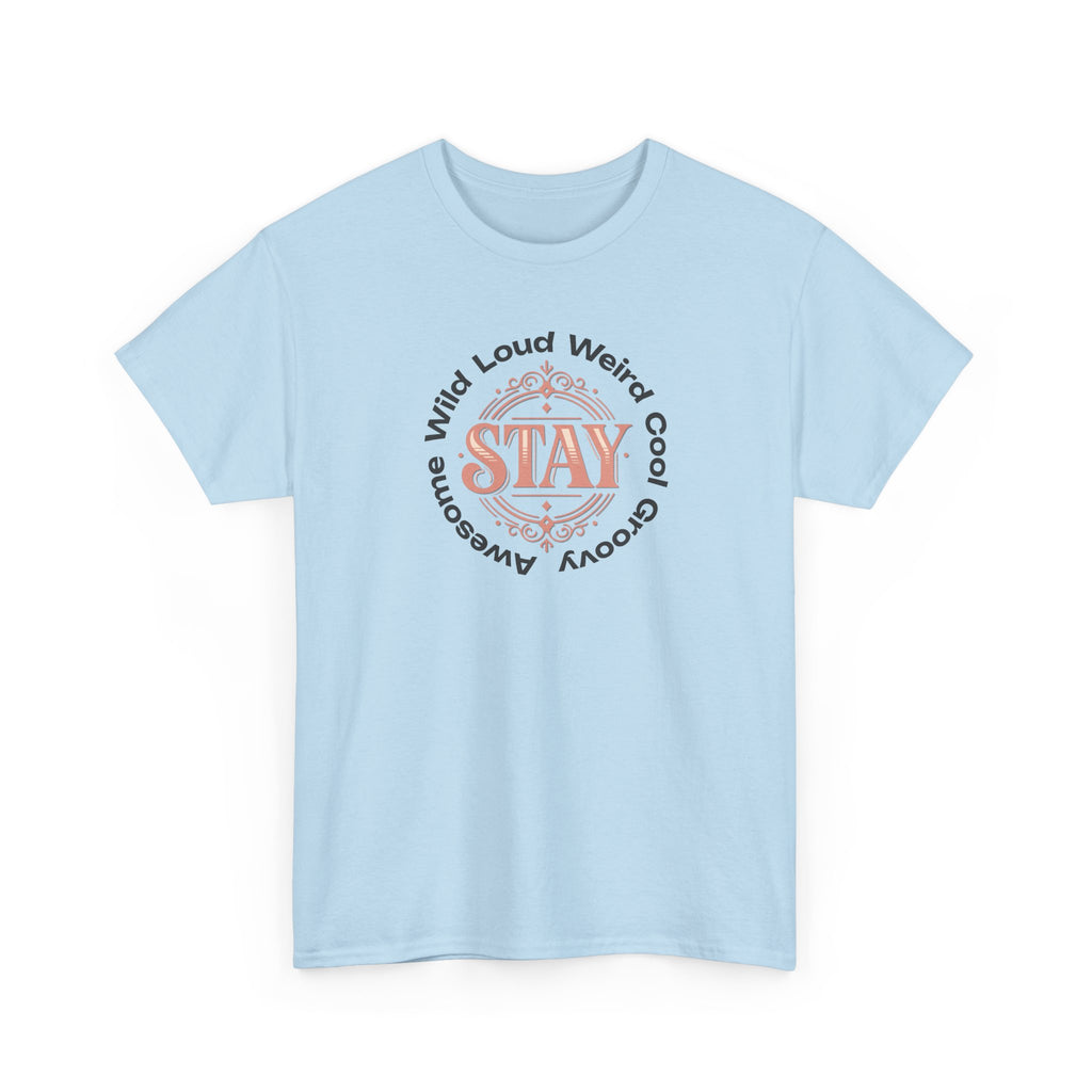 Stay Awesome Graphic Tee — "Stay Wild, Loud, Weird, Cool, Groovy, Awesome"
