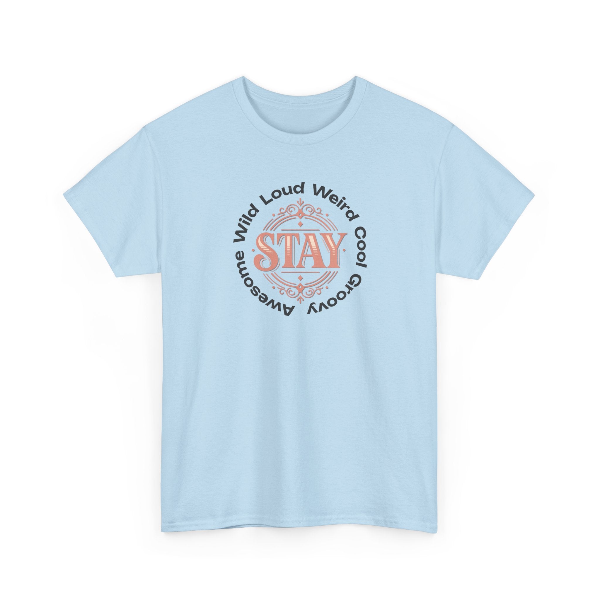 Stay Awesome Graphic Tee — "Stay Wild, Loud, Weird, Cool, Groovy, Awesome"