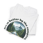 Campfire T-Shirt — "Life Is Better by the Campfire" Scenic Outdoor Tee