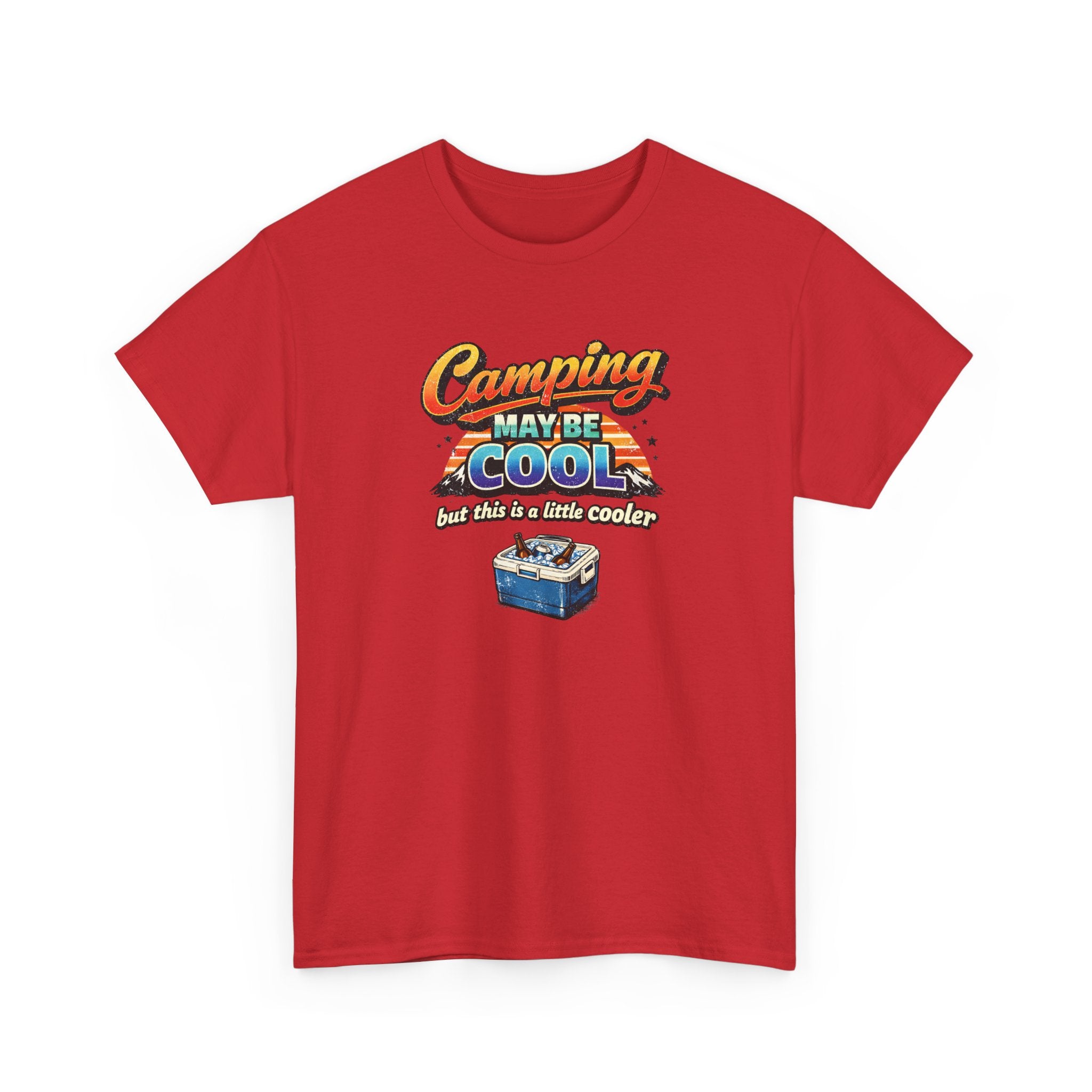 Camping May Be Cool But This Is A Little Cooler Funny T-Shirt for Campers