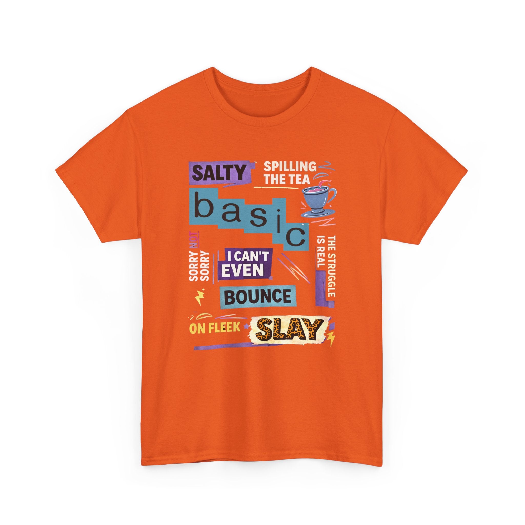 Millennial Graphic Tee — 'Basic' Buzzword Collage: Salty, Spilling the Tea, I Can't Even, SLAY
