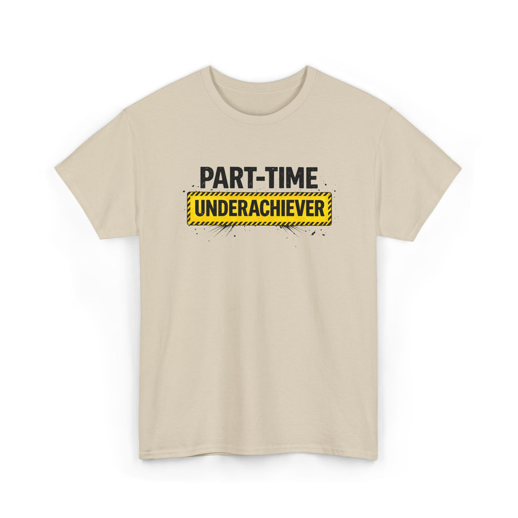Part-Time Underachiever T-Shirt — Funny Sarcastic Graphic Tee