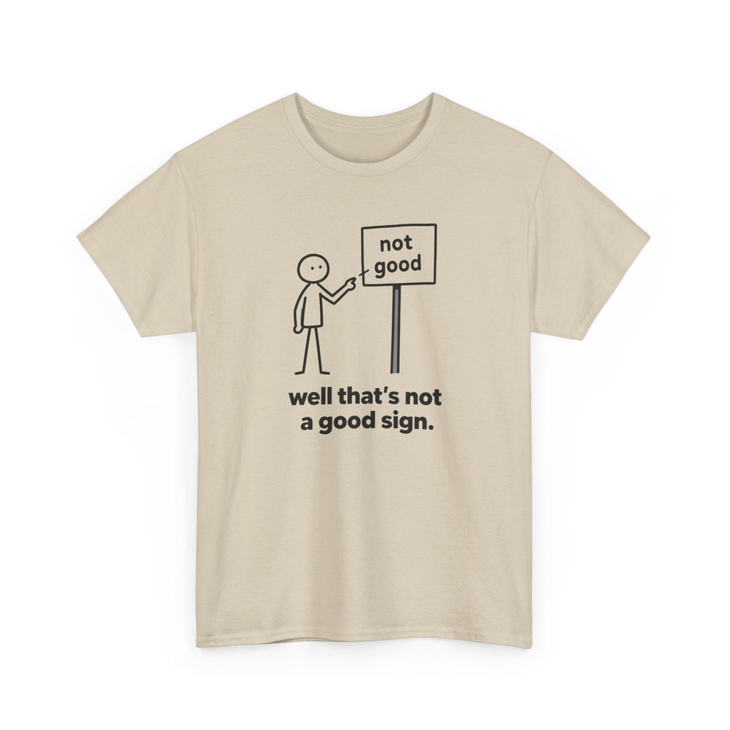 Funny Graphic Tee — “well that’s not a good sign.” Stick Figure Humor T-Shirt