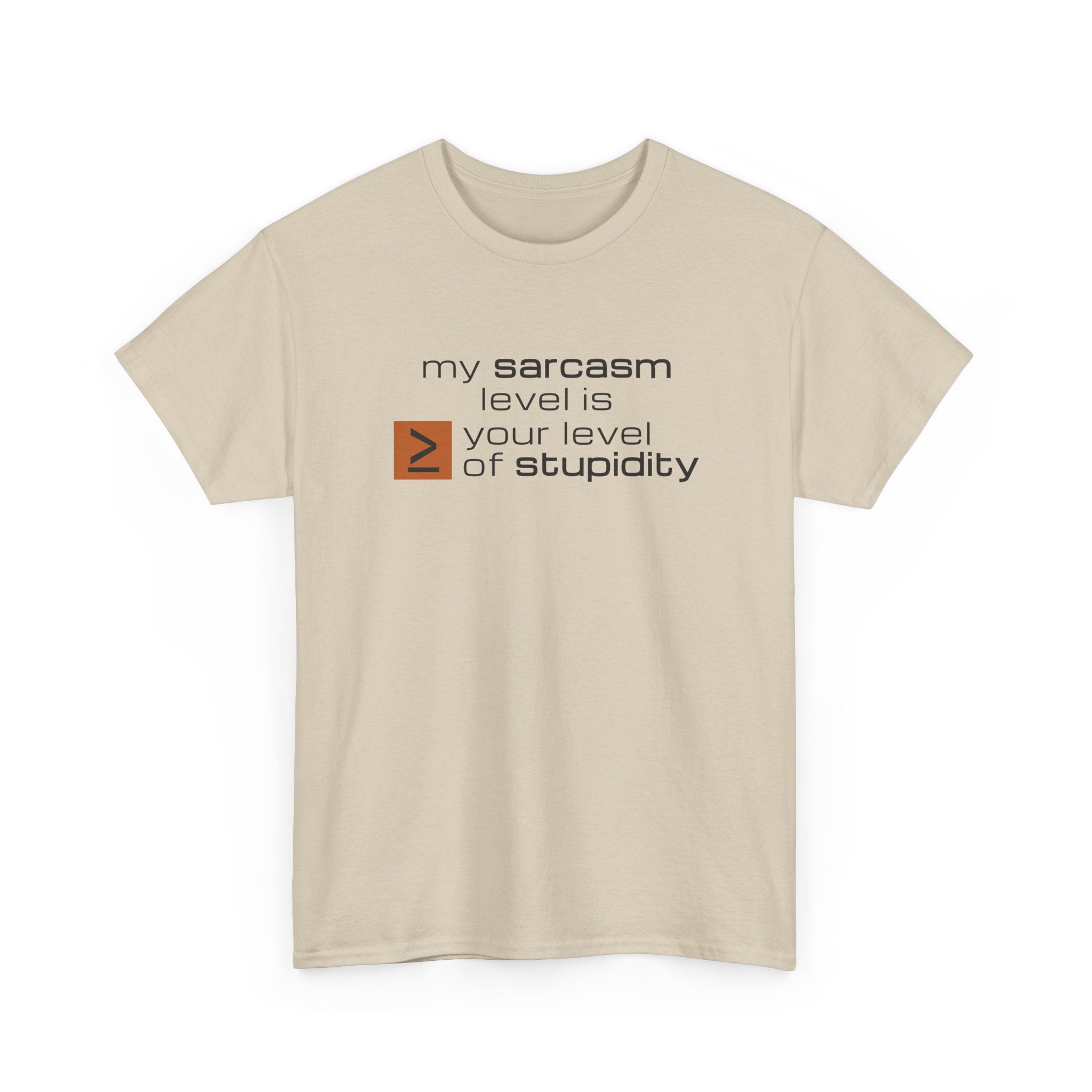 Sarcastic Humor T‑Shirt - My Sarcasm Level Is Greater Than Equal To Your Level of Stupidity