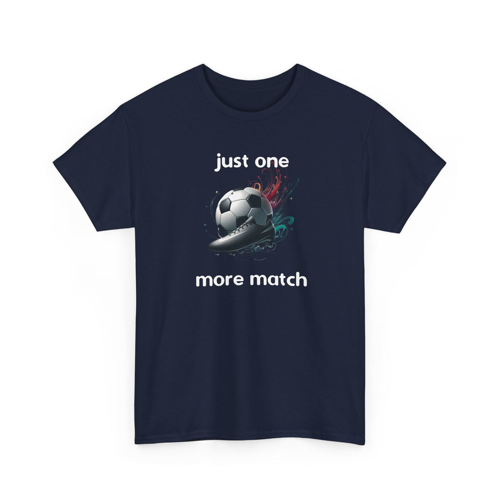 "Just One More Match" T-Shirt — Football Soccer Graphic Tee