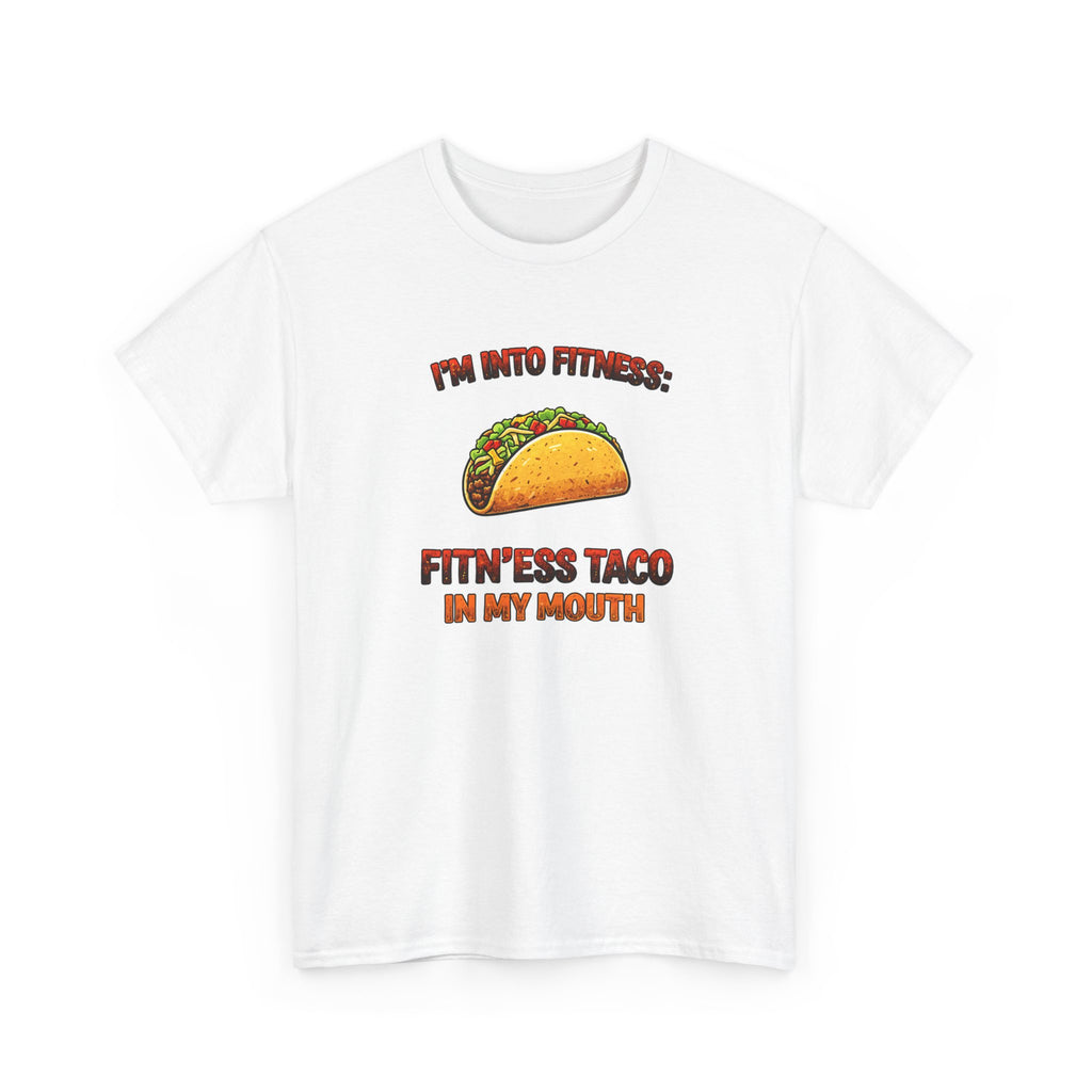 I’m Into Fitness: Fitn’ess Taco in My Mouth Funny Taco Graphic Tee