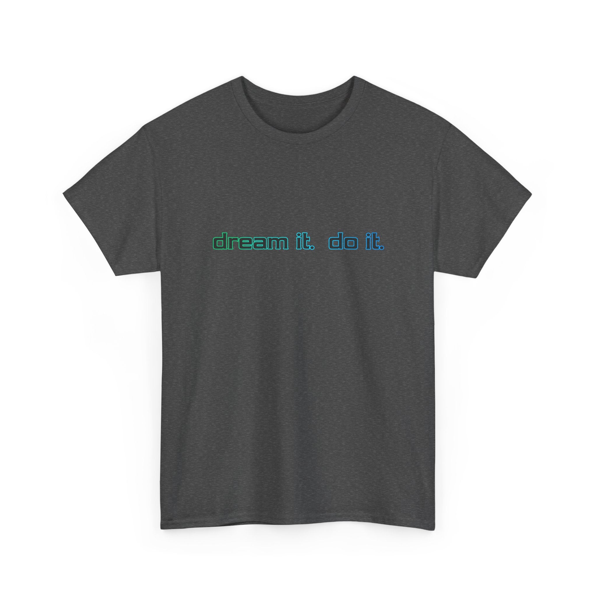 Dream It, Do It T-Shirt — Minimal Motivational Tee