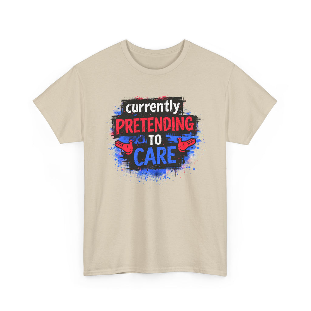 Currently Pretending to Care Funny Sarcastic T-Shirt
