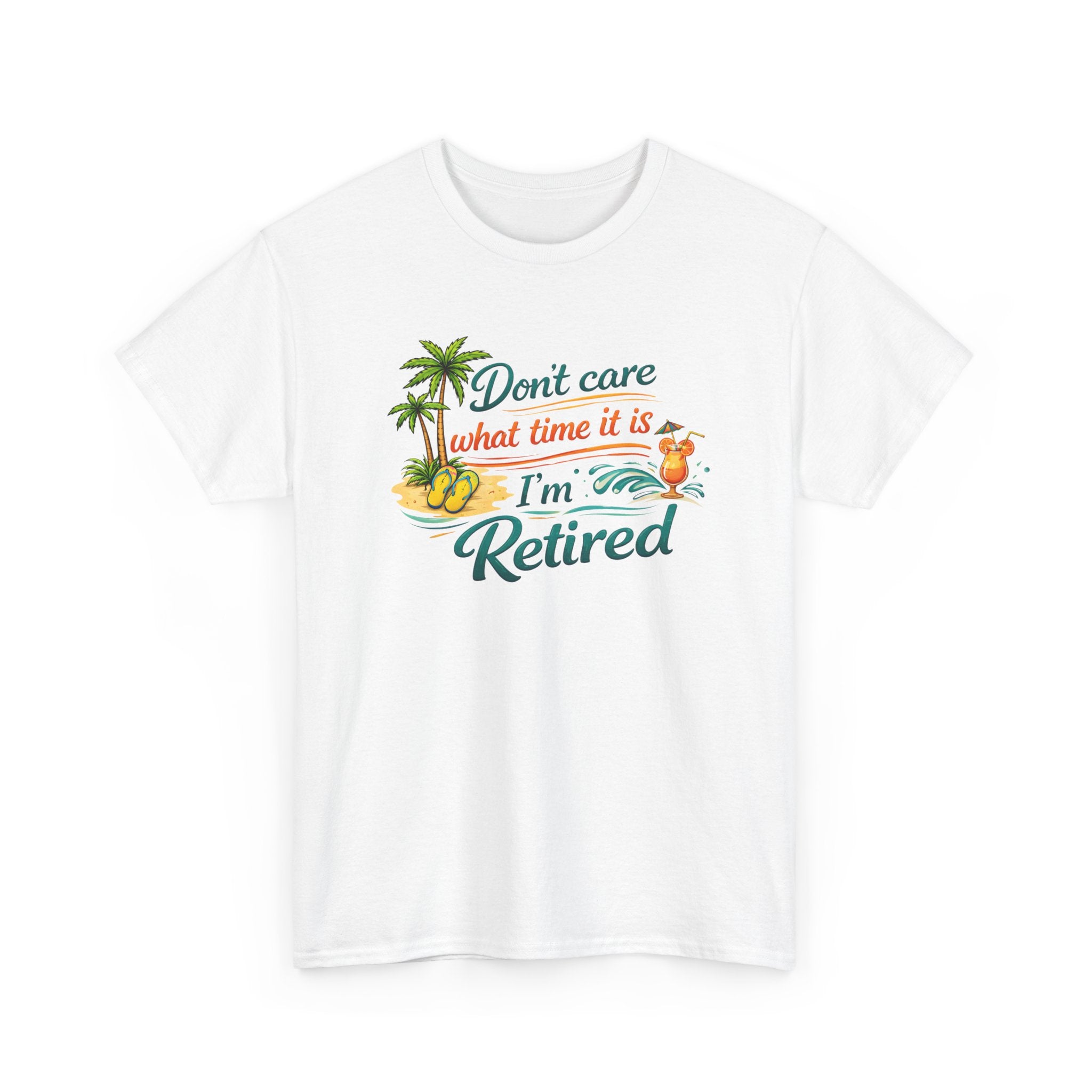 Retired Paradise T-Shirt — "Don't Care What Time It Is, I'm Retired" Funny Tee