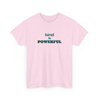 Kind Is Powerful T-Shirt — Inspirational Minimalist Tee