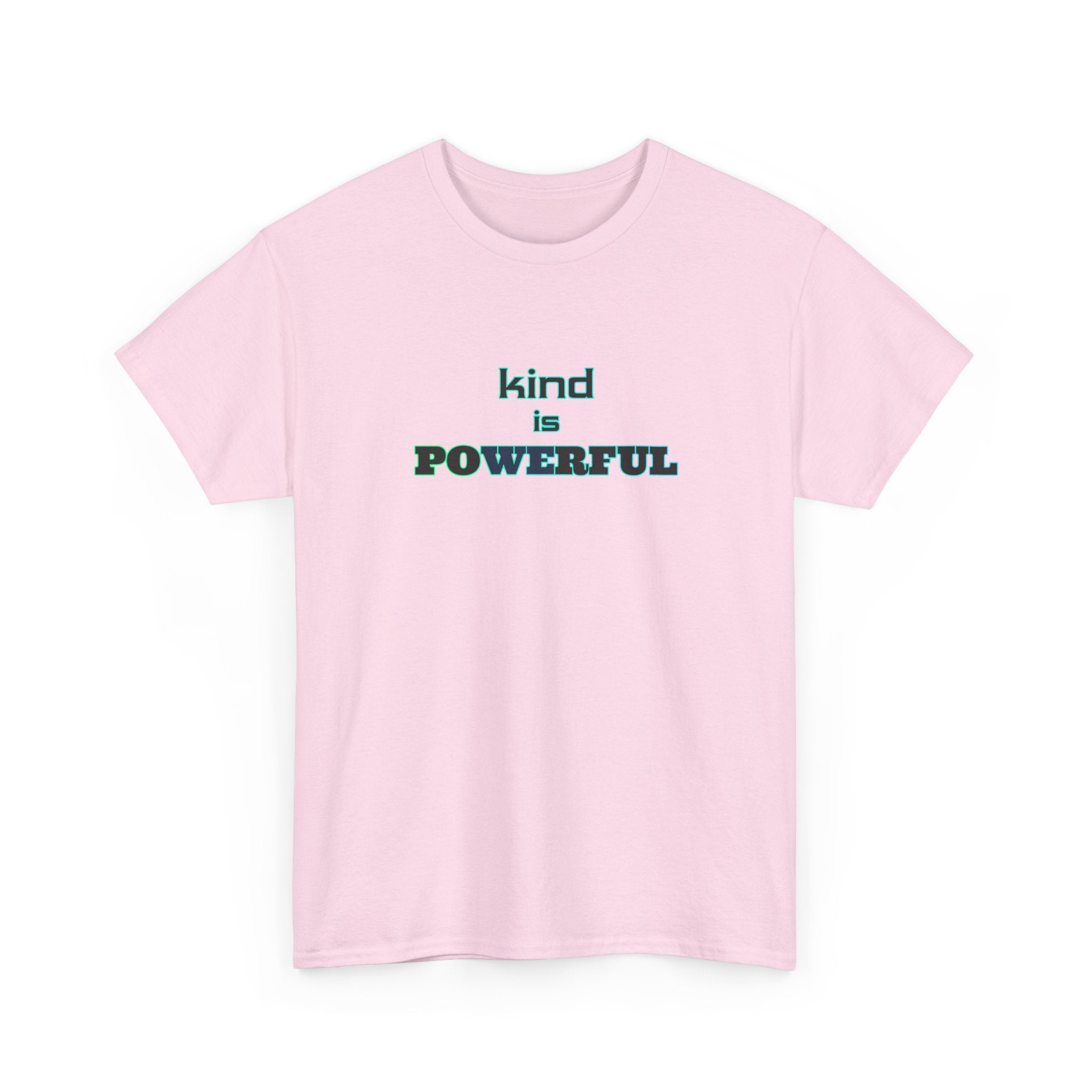Kind Is Powerful T-Shirt — Inspirational Minimalist Tee