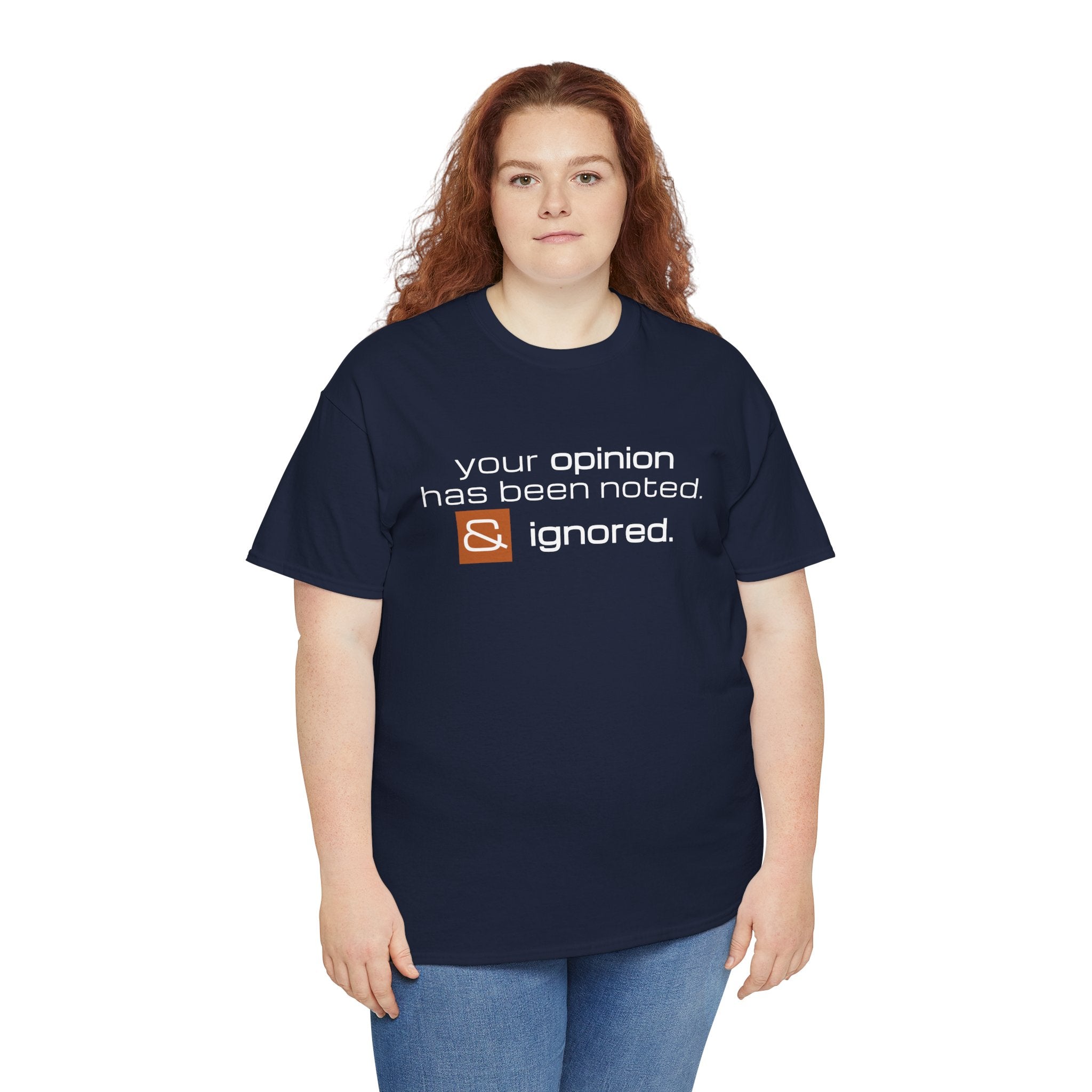 Funny Sarcastic Shirt - Your Opinion Has Been Noted & Ignored Graphic Tee