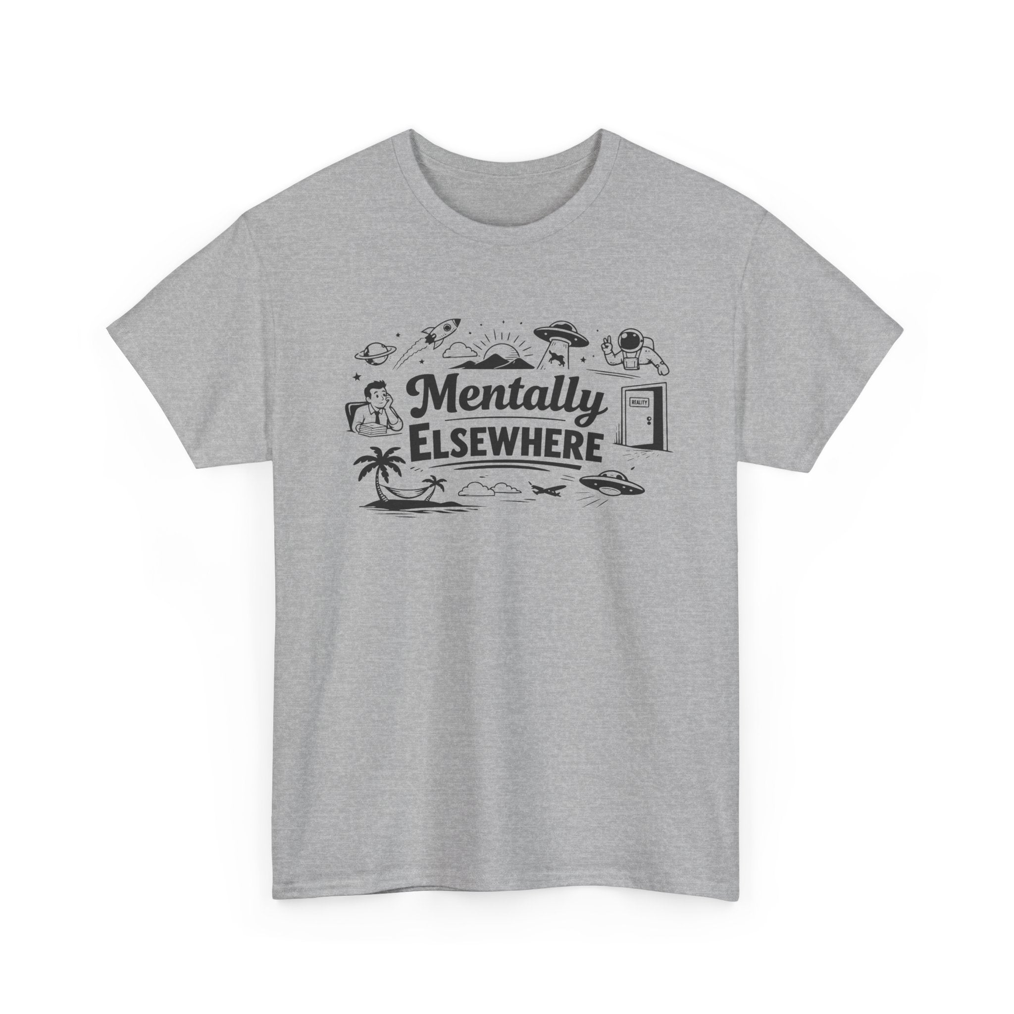 Mentally Elsewhere T-Shirt — Funny Dry Humor Graphic Tee