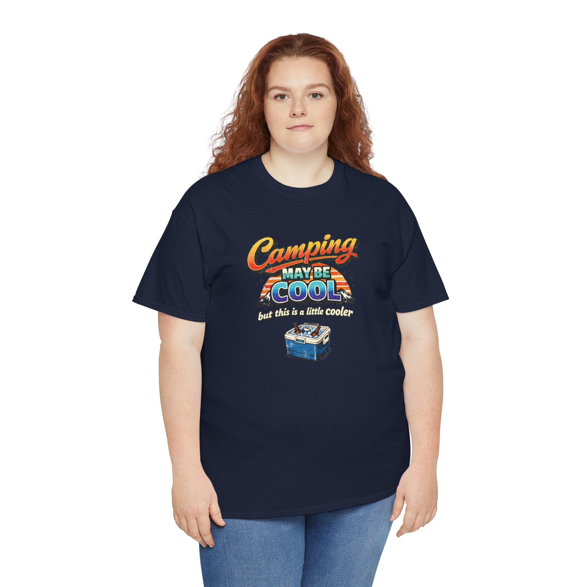 Camping May Be Cool But This Is A Little Cooler Funny T-Shirt for Campers
