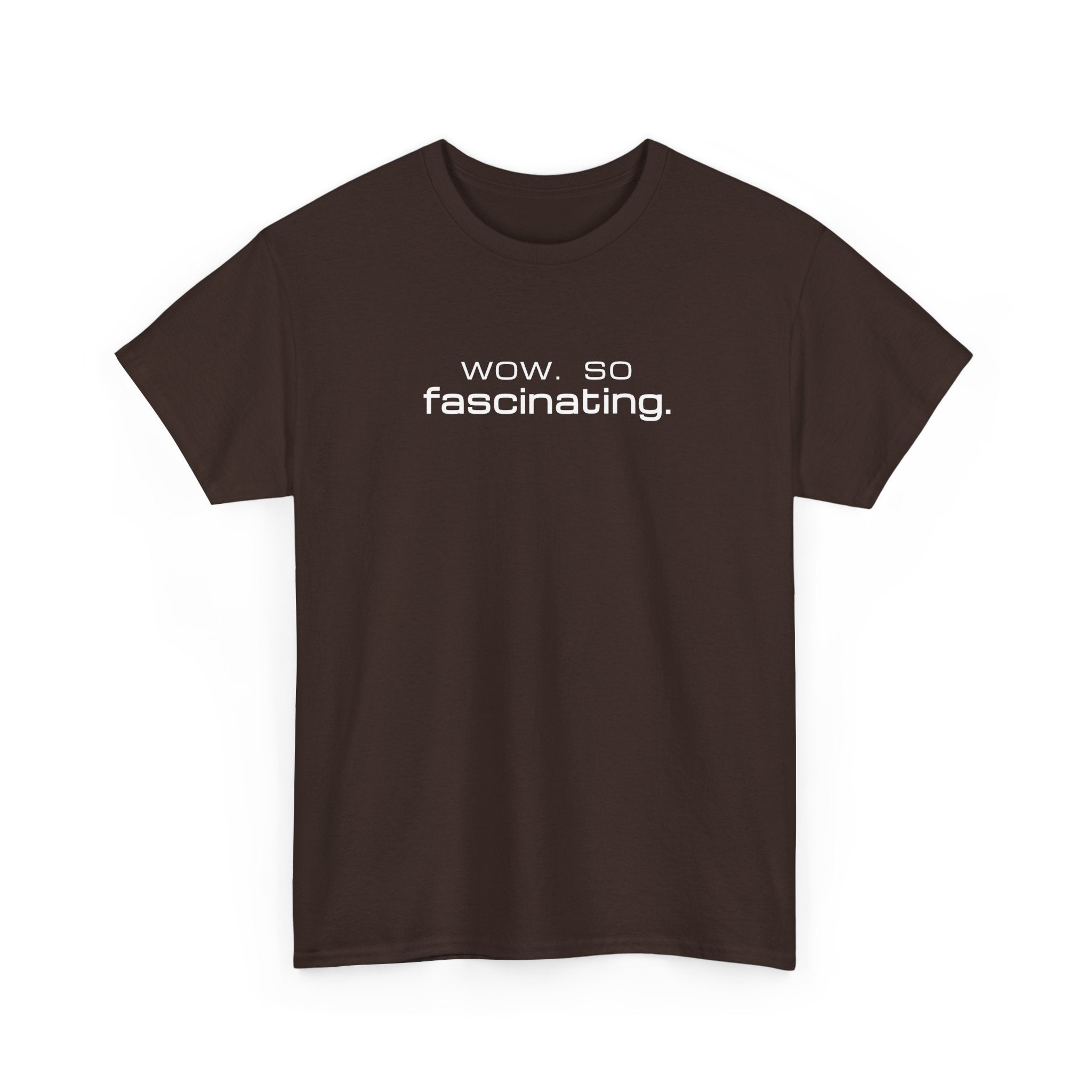 Sarcastic Humor T-Shirt — wow. so fascinating. Minimalist Text Tee