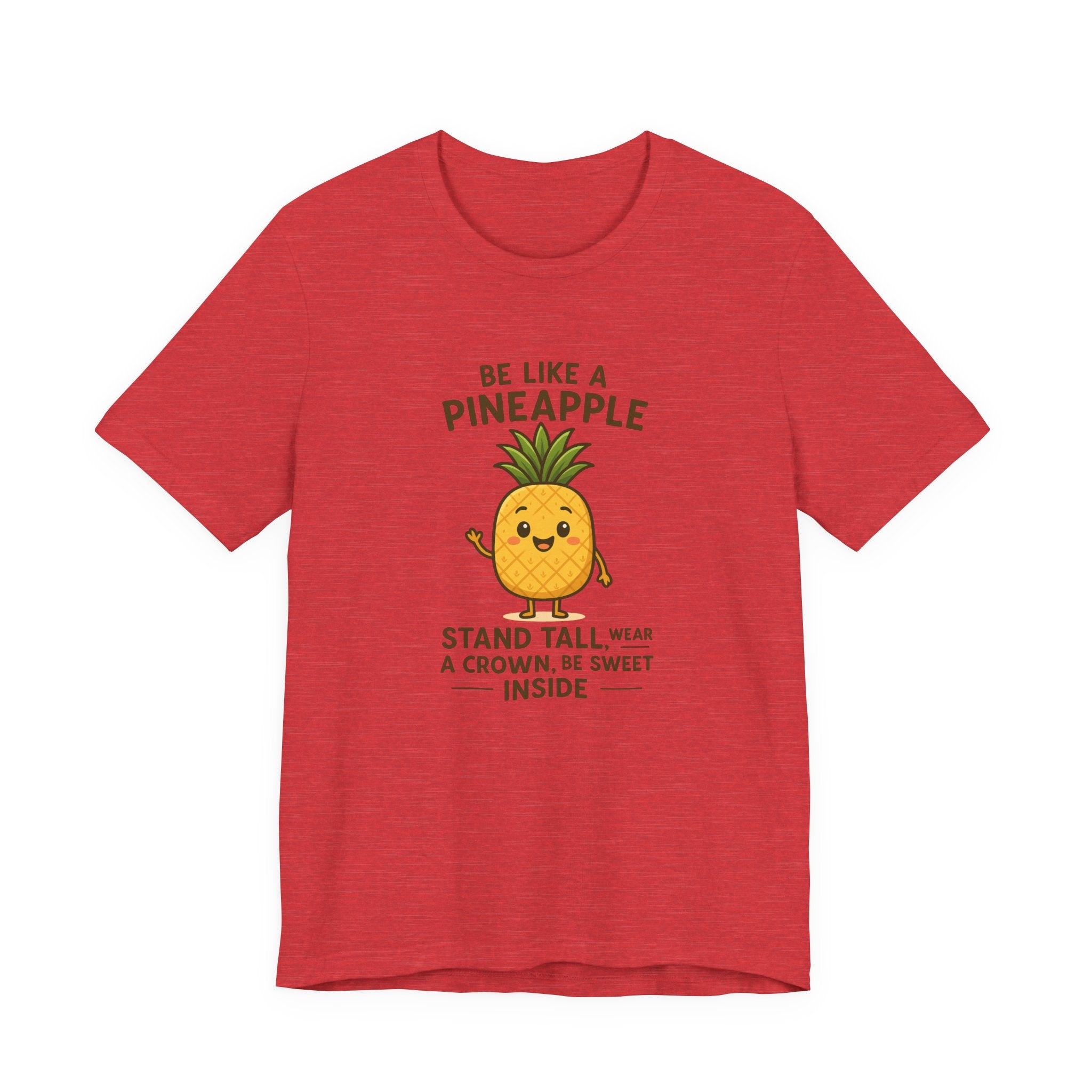 Pineapple Inspirational Tee – "Be Like a Pineapple: Stand Tall, Wear a Crown, Be Sweet Inside"