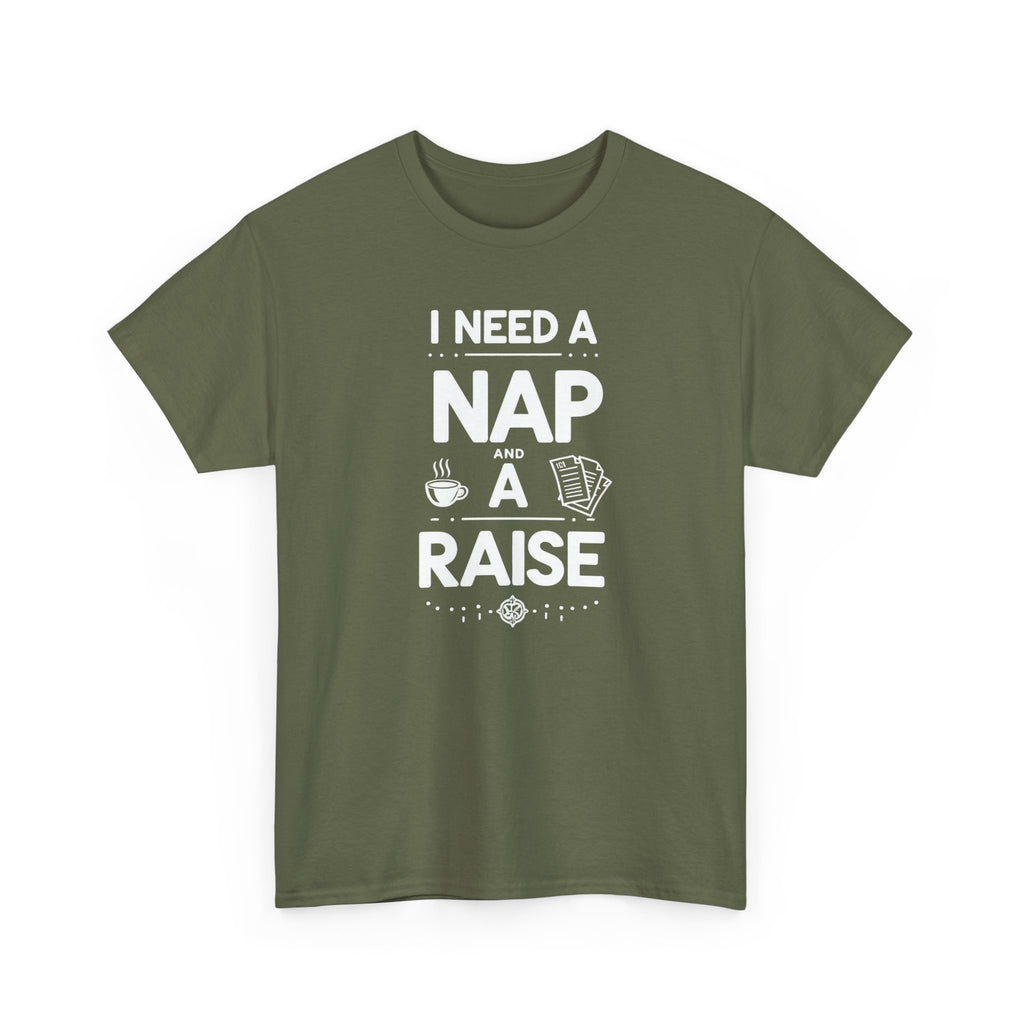I Need a Nap and a Raise T‑Shirt — Funny Work Humor Tee for Employees & Parents