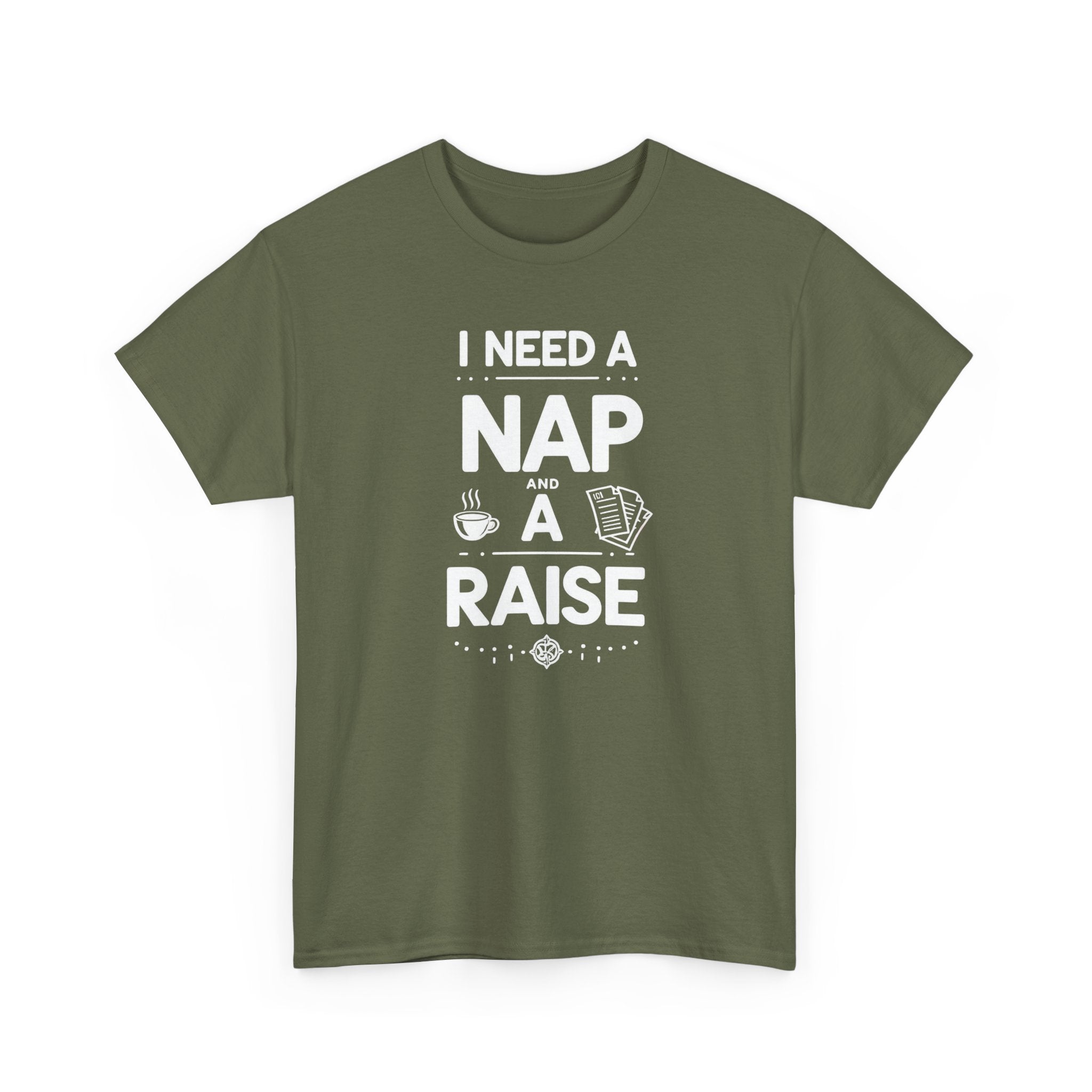I Need a Nap and a Raise T‑Shirt — Funny Work Humor Tee for Employees & Parents