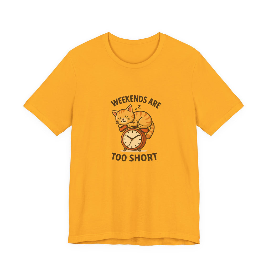 Weekend Are Too Short Cat T-Shirt — "Weekends Are Too Short" Cute Cat on Clock Tee