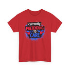 Currently Pretending to Care Funny Sarcastic T-Shirt