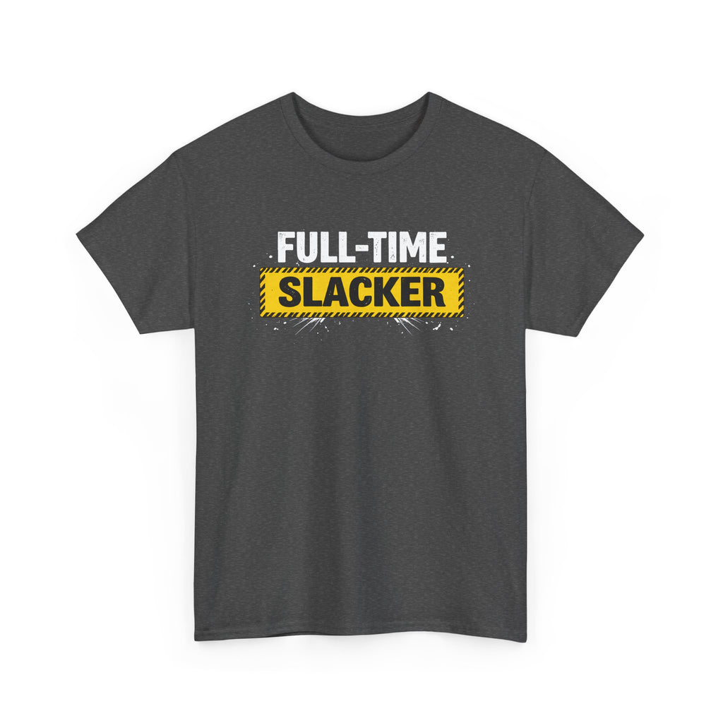 Full-Time Slacker T-Shirt – Funny Work Tee