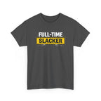 Full-Time Slacker T-Shirt – Funny Work Tee