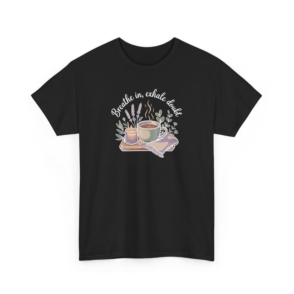 Relaxing Tea Illustration T-Shirt — "Breathe in, Exhale Doubt" Comfort Tee