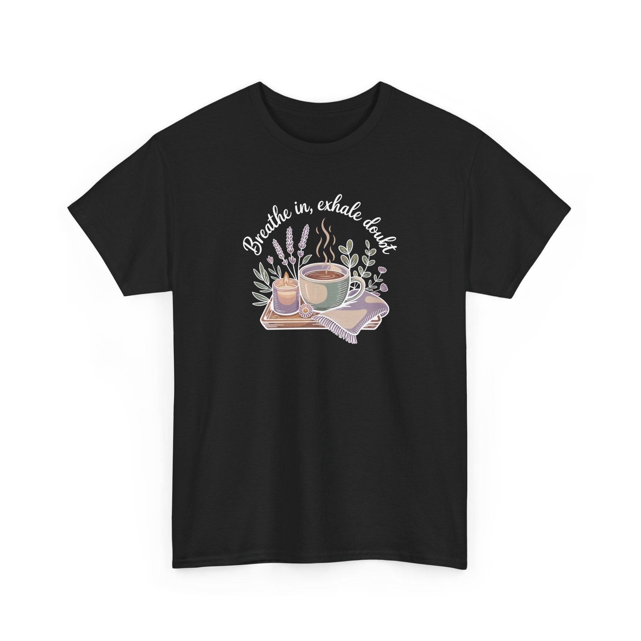 Relaxing Tea Illustration T-Shirt — "Breathe in, Exhale Doubt" Comfort Tee