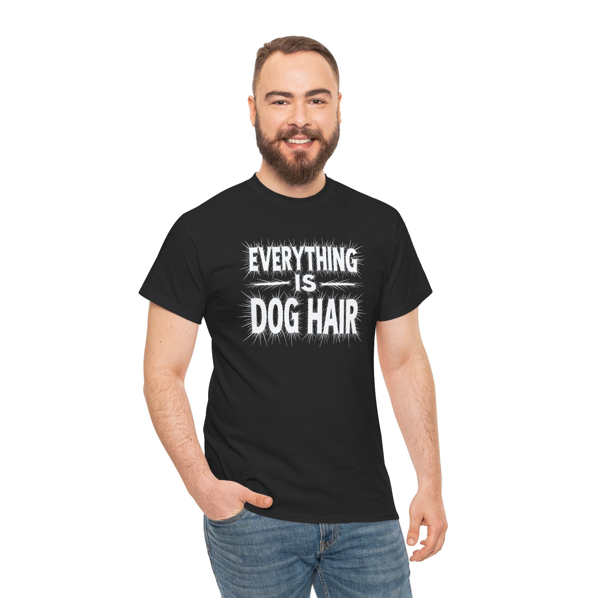 Everything Is Dog Hair T-Shirt — Funny Dog Lover Tee