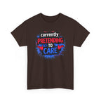 Currently Pretending to Care Funny Sarcastic T-Shirt
