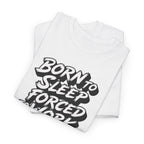 Born to Sleep, Forced to Work T‑Shirt — Funny Lazy Work Humor Tee