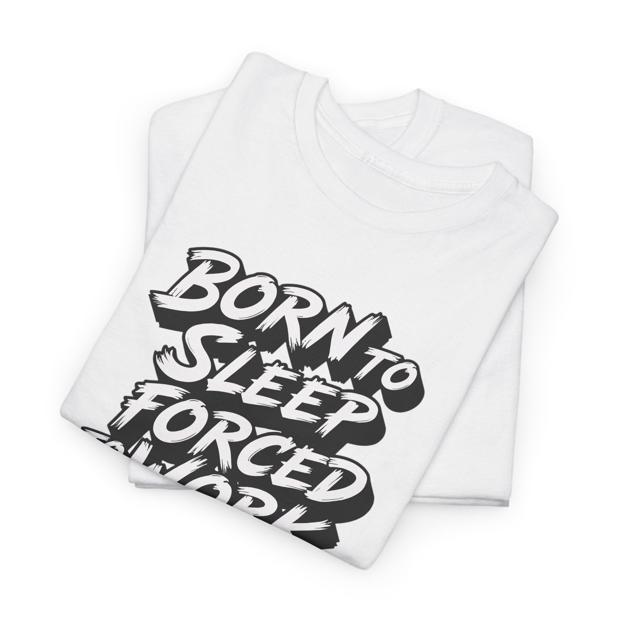 Born to Sleep, Forced to Work T‑Shirt — Funny Lazy Work Humor Tee
