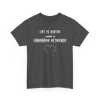 "Life Is Better with a Labrador Retriever" Heart Dog Lover Tee