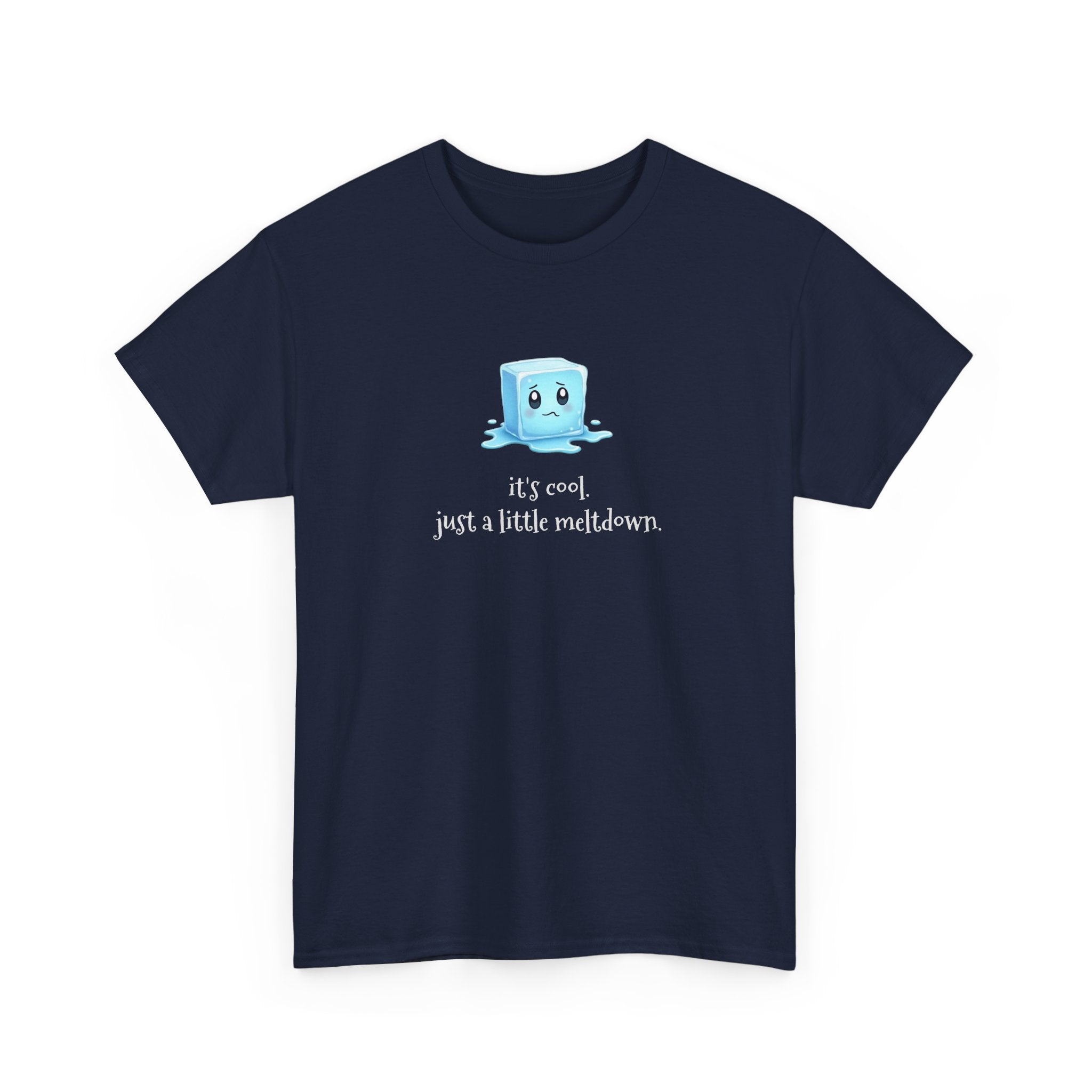 T‑Shirt — Cute Melting Ice Cube Graphic "It's Cool, Just a Little Meltdown"