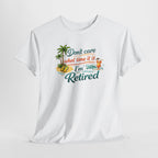 Retired Paradise T-Shirt — "Don't Care What Time It Is, I'm Retired" Funny Tee