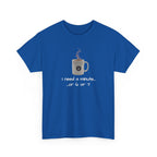 Coffee Mug Tee — "I need a minute... or 6 or 7" Funny Coffee T‑Shirt for Morning People